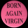 born again virgin button