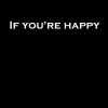 if u're happy and u know it.. 