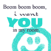 i want you in my room