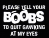 Please tell Your Boobs