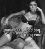 ~Bad Boy.... Go to my Room~