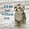I'd be lost without you~