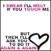  ♥ If You Touch Me...