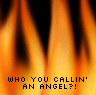 Who you calling an angel?