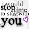 i would stop time to stay w. u