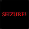 A Seizure!