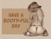 Have a booty-ful day!