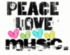 peace, love, &amp; music