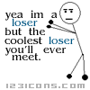 Coolest loser Ever!!