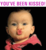 You've been kissed!