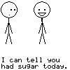 I grant thee Sugar! 