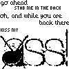 kiss my ass !!