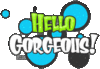 Hello Goergous!