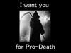 Your now Pro-death.