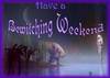 have a bewitching weekend