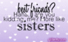 more like sisters 