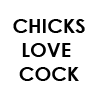 Chicks love Cock