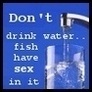 Dont Drink Water...
