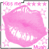 Kiss me, Muah!