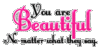 you are beautiful..