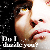 Do I dazzle u?