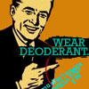 wear deoderant .. plz!