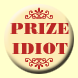 Prize Idiot Badge