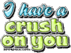 ♥ I have a crush on you ♥