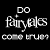 Do fairytales come true?