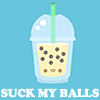 suck my balls!
