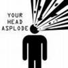Your head Asplodes