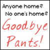 Goodbye Pants!!