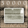 50,000 Tears I`ve Cried!