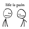 life is pain