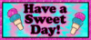 Have a Sweet Day!