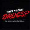 Who Needs Drugs?