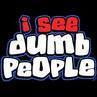 I See Dumb People