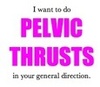 The Pelvic Thrust