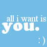 All I Want Is You =]